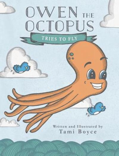 Cover for Tami Boyce · Owen the Octopus Tries to Fly (Hardcover Book) (2017)