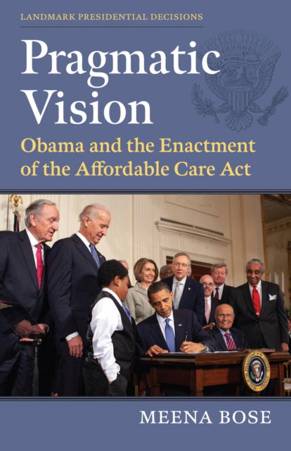 Cover for Meena Bose · Pragmatic Vision: Obama and the Enactment of the Affordable Care Act - Landmark Presidential Decisions (Taschenbuch) (2024)