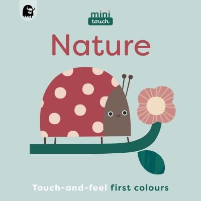 MiniTouch: Nature: Touch-and-feel first colours - MiniTouch - Happy Yak - Książki - Quarto Publishing PLC - 9780711291447 - 8 sierpnia 2024
