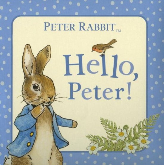 Cover for Beatrix Potter · Hello, Peter! (Peter Rabbit) (Board book) [Brdbk Rep edition] (2012)