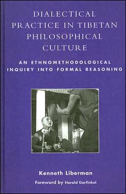 Cover for Harold Garfinkel · Dialectical Practice in Tibetan Philosophical Culture: An Ethnomethodological Inquiry into Formal Reasoning (Book) (2004)