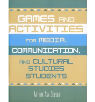 Cover for Arthur Asa Berger · Games and Activities for Media, Communication, and Cultural Studies Students (Paperback Book) (2004)