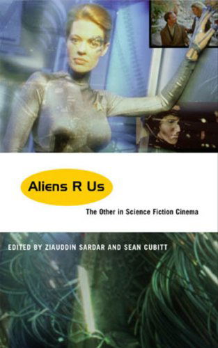 Cover for Sean Cubitt · Aliens R Us: The Other in Science Fiction Cinema (Hardcover Book) (2002)