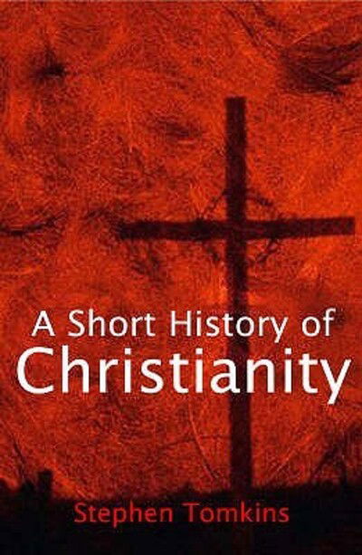 Cover for Stephen Tomkins · A Short History of Christianity (Pocketbok) (2005)