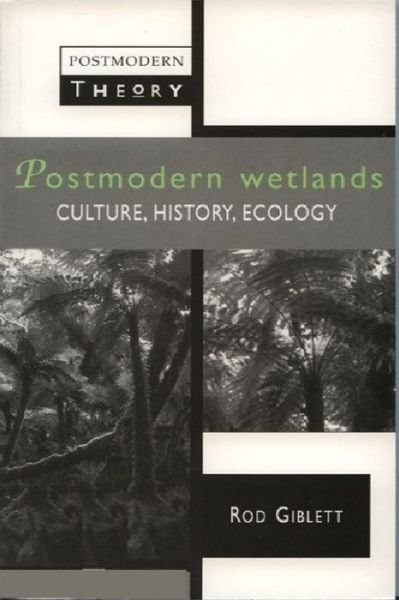 Cover for Rodney Giblett · Postmodern Wetlands: Culture, History, Ecology - Postmodern Theory (Taschenbuch) (1996)