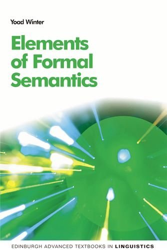 Cover for Yoad Winter · Elements of Formal Semantics: An Introduction to the Mathematical Theory of Meaning in Natural Language - Edinburgh Advanced Textbooks in Linguistics (Hardcover bog) (2016)