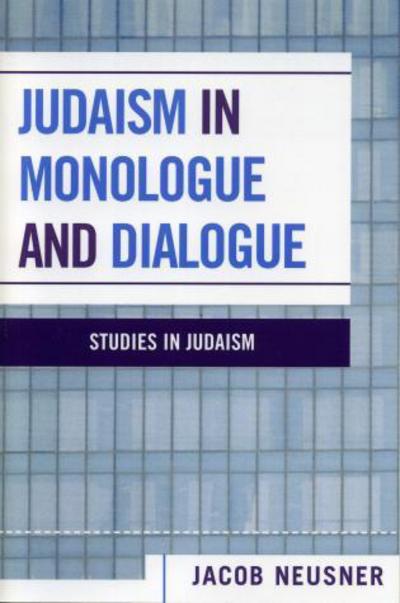 Cover for Jacob Neusner · Judaism in Monologue and Dialogue - Studies in Judaism (Paperback Book) (2005)
