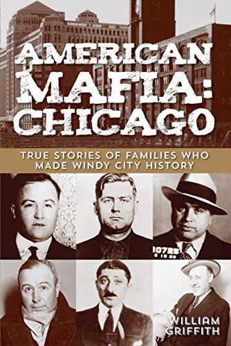 Cover for William Griffith · American Mafia: Chicago: True Stories Of Families Who Made Windy City History (Paperback Bog) [First edition] (2013)