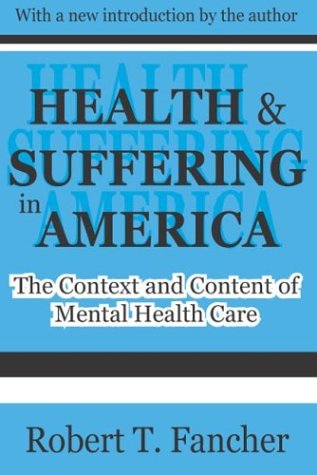 Cover for Robert T. Fancher · Health and Suffering in America: The Context and Content of Mental Health Care (Paperback Book) [Revised Ed. edition] (2003)