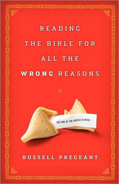 Reading the Bible for All the Wrong Reasons - Russell Pregeant - Books - Augsburg Fortress Publishers - 9780800698447 - October 1, 2011