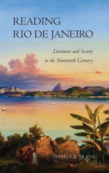 Cover for Zephyr Frank · Reading Rio de Janeiro: Literature and Society in the Nineteenth Century (Gebundenes Buch) (2016)