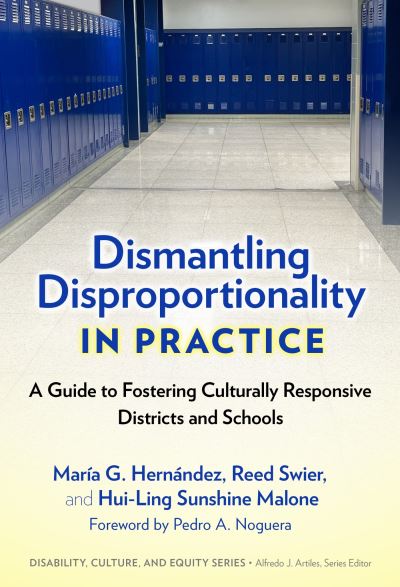 Cover for Maria G. Hernandez · Dismantling Disproportionality in Practice: A Guide to Fostering Culturally Responsive Districts and Schools - Disability, Culture, and Equity Series (Paperback Book) (2024)