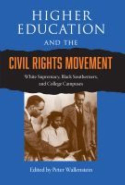 Cover for Peter Wallenstein · Higher Education and the Civil Rights Movement: White Supremacy, Black Southerners, and College Campuses (Paperback Book) (2008)