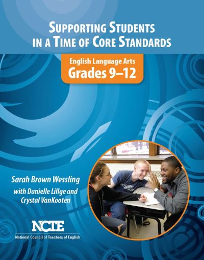 Cover for Sarah Brown Wessling · Supporting Students in a Time of Core Standards: English Language Arts, Grades 9-12 (Paperback Book) (2011)