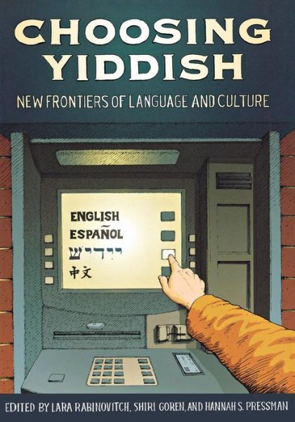 Choosing Yiddish: New Frontiers of Language and Culture - - Books - Wayne State University Press - 9780814334447 - December 17, 2012