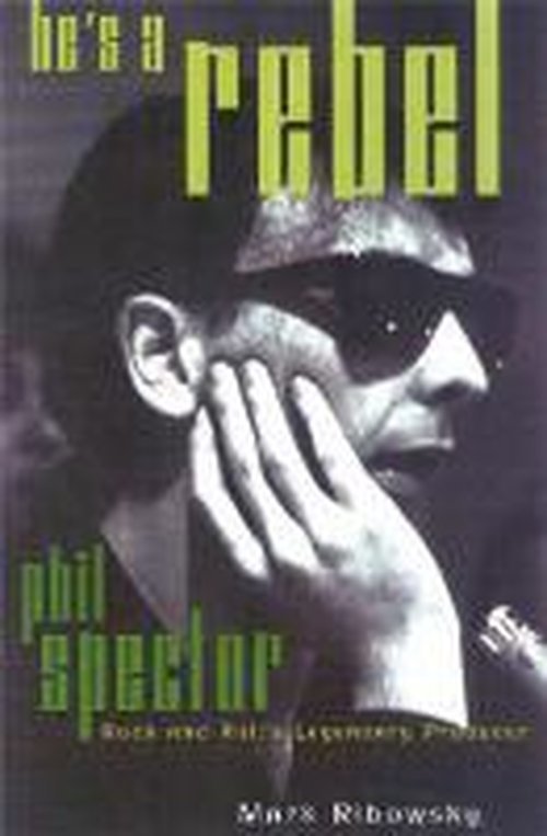 Cover for Mark Ribowsky · He's a Rebel: Phil Spector--Rock and Roll's Legendary Producer (Paperback Bog) [1st Cooper Square Press Ed edition] (2000)