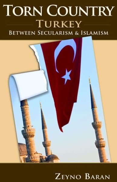 Cover for Zeyno Baran · Torn Country: Turkey between Secularism and Islamism (Inbunden Bok) (2010)