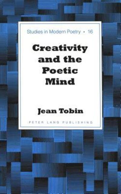 Cover for Jean Tobin · Creativity and the Poetic Mind - Studies in Modern Poetry (Inbunden Bok) (2004)