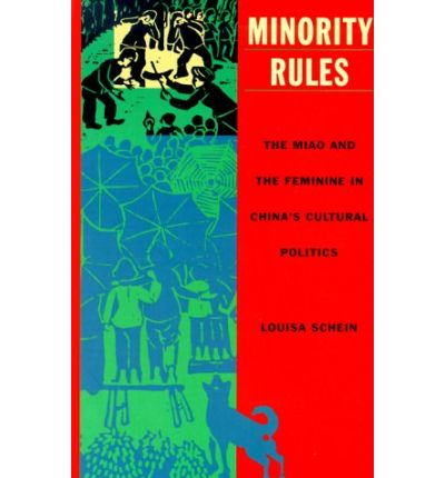 Minority Rules: The Miao and the Feminine in China's Cultural Politics - Body, Commodity, Text - Louisa Schein - Books - Duke University Press - 9780822324447 - February 3, 2000