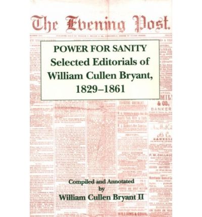 Cover for William Cullen Bryant · The Power For Sanity: Selected Editorials of William Cullen Bryant, 1829-61 (Paperback Book) (1994)