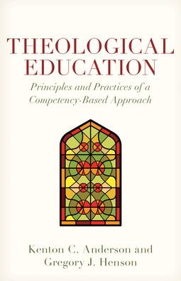 Cover for Kenton Anderson · Theological Education: Principles and Practices of a Competency-Based Approach (Paperback Book) (2024)