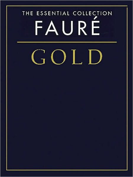 Fauré Gold - Gabriel Fauré - Books - Chester Music - 9780825633447 - March 1, 2005