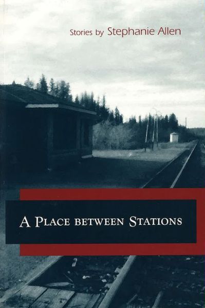 Cover for Stephanie Allen · A Place Between Stations (Paperback Book) (2003)