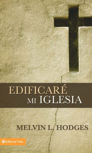 Cover for Melvin L. Hodges · Edificare mi iglesia (Paperback Book) [Spanish edition] (1964)