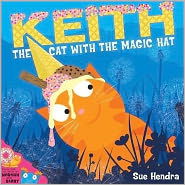 Cover for Sue Hendra · Keith the Cat with the Magic Hat: A laugh-out-loud picture book from the creators of Supertato! (Paperback Bog) (2012)