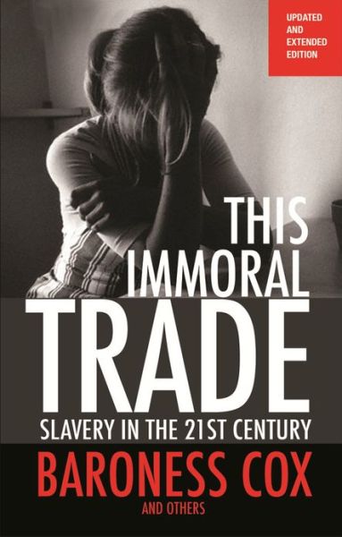 Cover for Baroness Caroline Cox · This Immoral Trade: Slavery in the 21st century: updated and extended edition (Paperback Book) [New edition] (2013)