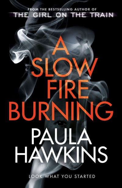 Cover for Paula Hawkins · A Slow Fire Burning: The addictive new Sunday Times No.1 bestseller from the author of The Girl on the Train (Hardcover Book) (2021)