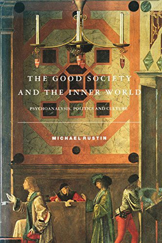 The Good Society and the Inner World - Michael Rustin - Bøger - Verso Books - 9780860915447 - 17. oktober 1991