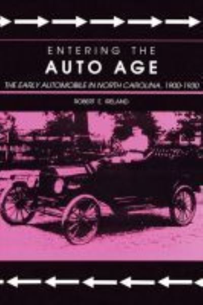 Cover for Robert E. Ireland · Entering the Auto Age: The Early Automobile in North Carolina, 1900-1930 (Paperback Book) (1990)