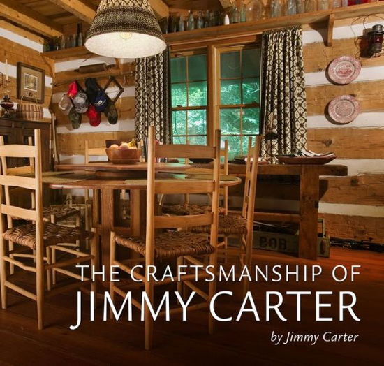 Cover for Jimmy Carter · The Craftsmanship of Jimmy Carter (Gebundenes Buch) (2018)