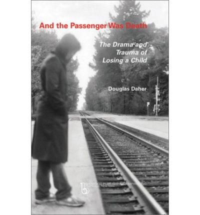 Cover for Douglas Daher · And the Passenger Was Death: The Drama and Trauma of Losing a Child (Paperback Book) (2003)