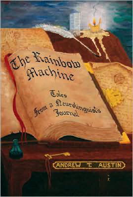 Cover for Andrew Austin · The Rainbow Machine: Tales from a Neuro-linguist's Journal (Paperback Book) (2007)