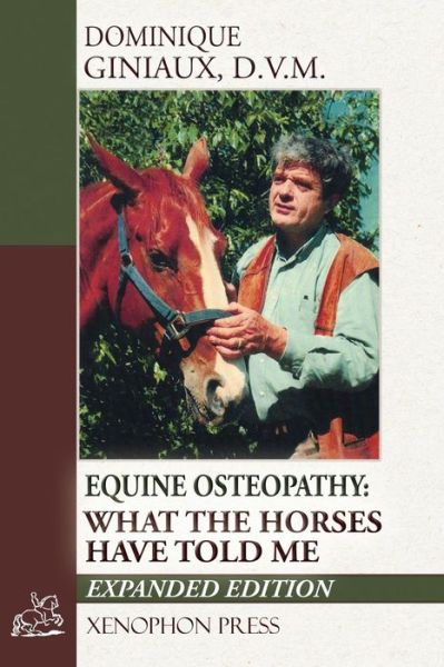 Equine Osteopathy: What the Horses Have Told Me - Dominique Giniaux - Książki - Xenophon Press LLC - 9780933316447 - 11 czerwca 2014