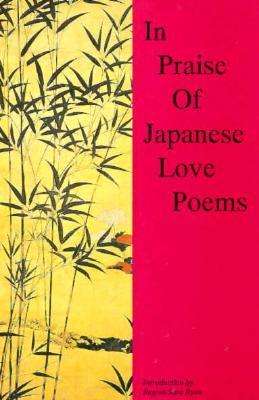 Cover for Ryan, Regina Sara (Regina Sara Ryan) · In Praise of Japanese Love Poems (Paperback Book) (1994)