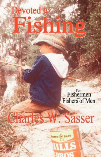 Cover for Charles W. Sasser · Devoted to Fishing (Paperback Book) (2008)