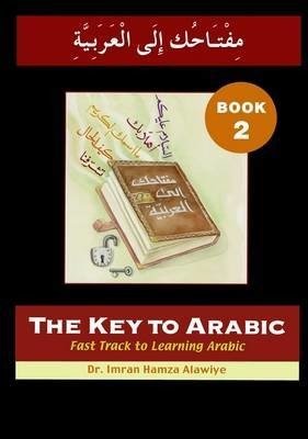 Cover for Imran Hamza Alawiye · The Key to Arabic: Fast Track to Learning Arabic - Key to Arabic S. (Paperback Book) (2008)