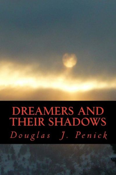 Cover for Douglas J. Penick · Dreamers and Their Shadows (Taschenbuch) (2013)