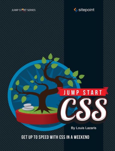 Jump Start CSS - Louis Lazaris - Books - SitePoint Pty Ltd - 9780987467447 - October 22, 2013