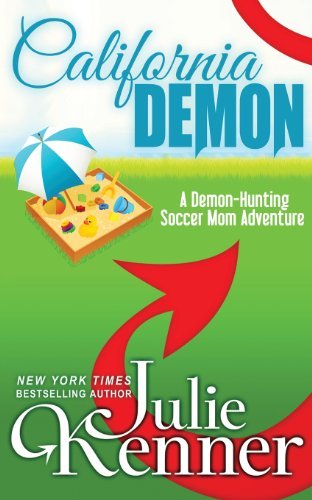 Cover for J. Kenner · California Demon: the Secret Life of a Demon-hunting Soccer Mom (Volume 2) (Paperback Book) (2013)