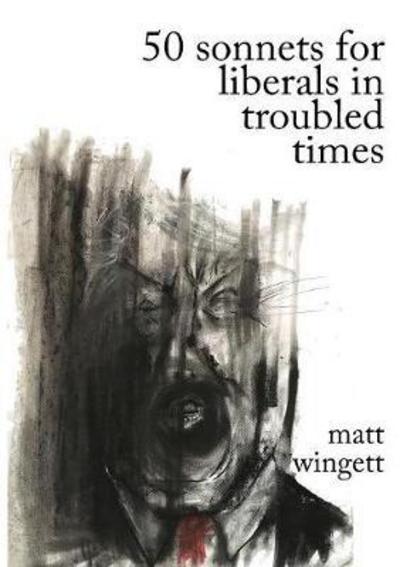 Cover for Matt Wingett · 50 Sonnets for Liberals in Troubled Times (Paperback Book) (2017)