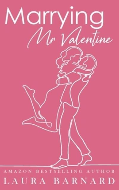 Marrying Mr Valentine - Laura Barnard - Books - Laura Barnard - 9780995655447 - February 22, 2018