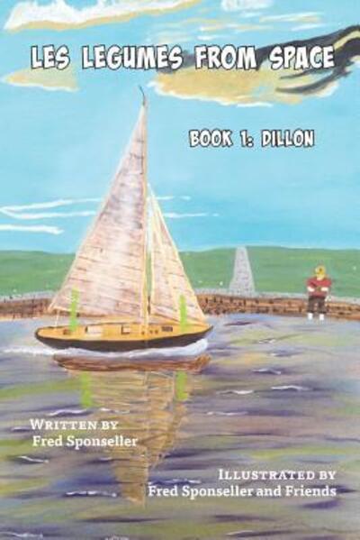 Les Legumes from Space - Fred Sponseller - Books - Salt Water Media, LLC - 9780996702447 - June 27, 2018