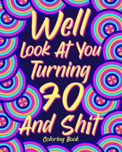 Cover for Paperland · Well Look at You Turning 70 and Shit (Pocketbok) (2024)