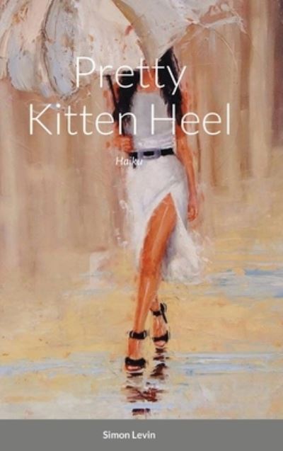 Cover for Simon Levin · Pretty Kitten Heel : Haiku (Hardcover Book) (2021)
