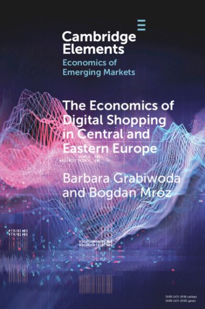 Cover for Barbara Grabiwoda · The Economics of Digital Shopping in Central and Eastern Europe - Elements in the Economics of Emerging Markets (Paperback Book) [New edition] (2022)