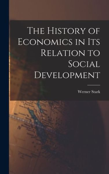 Cover for Werner 1909- Stark · The History of Economics in Its Relation to Social Development (Hardcover bog) (2021)